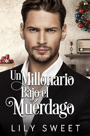 Un millonario bajo el mu&eacute;rdago: Novela corta (Los Hermanos Morgan)