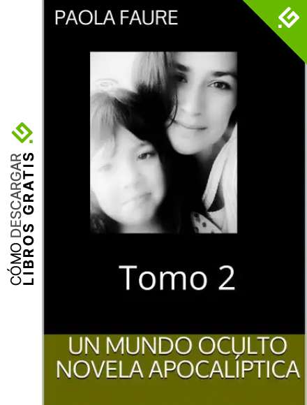 Un Mundo Oculto Novela Apocal&iacute;ptica: Tomo 2