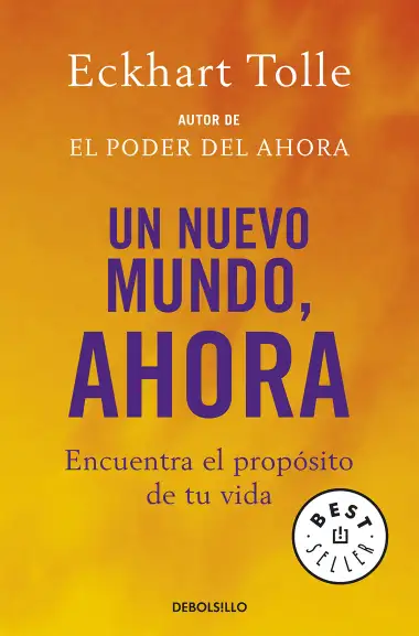 Un nuevo mundo, ahora: Encuentra el prop&oacute;sito de tu vida (Best Seller)