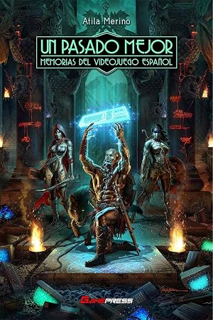 Un Pasado Mejor: Memorias del videojuego espa&ntilde;ol: 2