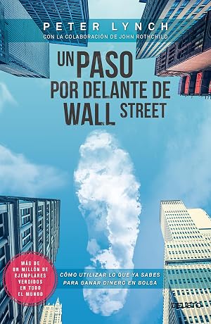 Un paso por delante de Wall Street: C&oacute;mo utilizar lo que ya sabes para ganar dinero en bolsa (Deusto)