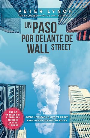 Un paso por delante de Wall Street: C&oacute;mo utilizar lo que ya sabes para ganar dinero en bolsa (Sin colecci&oacute;n)