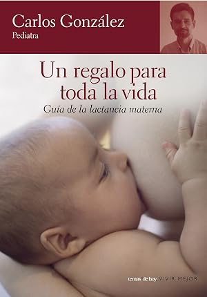 Un regalo para toda la vida: Gu&iacute;a de la lactancia materna (F. COLECCION)