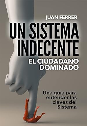 Un Sistema Indecente: El ciudadano dominado