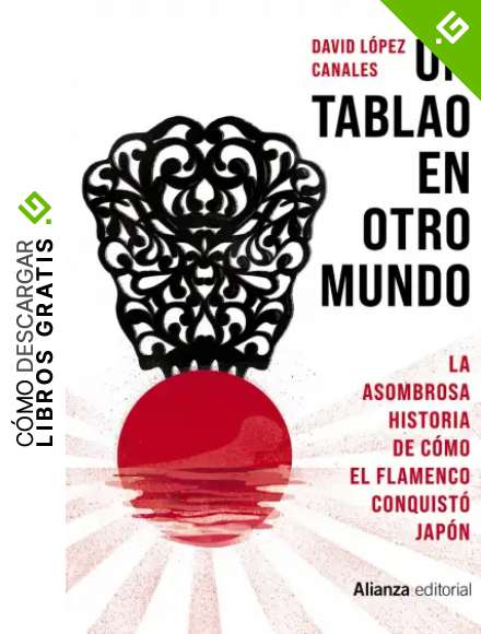 Un tablao en otro mundo: La asombrosa historia de c&oacute;mo el flamenco conquist&oacute; Jap&oacute;n (Singulares)