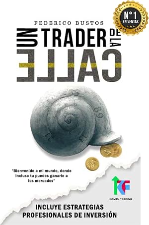 Un Trader de la Calle: Aprender a invertir en Forex y Futuros - [Con estrategias y v&iacute;deos tutoriales]