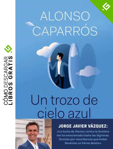 Un trozo de cielo azul: La verdad sobre c&oacute;mo lo perd&iacute; todo, salvo la esperanza (No Ficci&oacute;n)