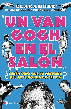 Un Van Gogh en el sal&oacute;n: &iquest;Qui&eacute;n dijo que la historia del arte no era divertida? (Aprender hoy)