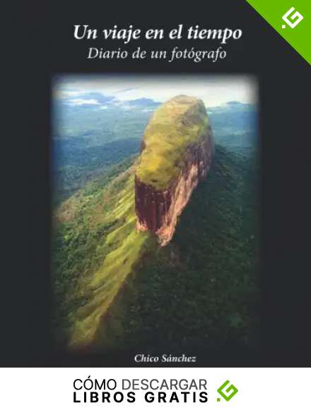 Un viaje en el tiempo: Diario de un fot&oacute;grafo. De Chico S&aacute;nchez (Libros de Chico S&aacute;nchez)