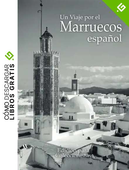 UN VIAJE POR EL MARRUECOS ESPA&Ntilde;OL: Edici&oacute;n para Coleccionistas