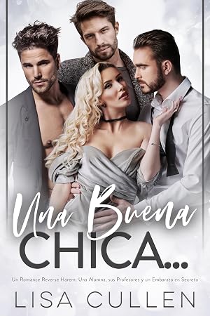 Una Buena Chica: Un Romance Reverse Harem: Una Alumna, sus Profesores y un Embarazo en Secreto (The Forbidden Reverse Harem Collection (Spanish Edition))