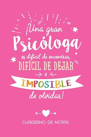 Una gran Psicóloga es difícil de encontrar, difícil de dejar e imposible de olvidar: Cuaderno de Notas (A5, rayado) - Regalo original para una Psic&oacute;loga - Regalos para su cumpleaños o navidad