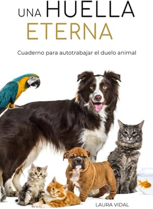 UNA HUELLA ETERNA. Cuaderno para autotrabajar el duelo animal
