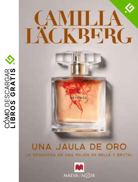 Una jaula de oro: La venganza de una mujer es bella y brutal (Serie de Faye n&ordm; 1)