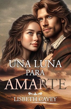 Una luna para amarte: una historia de amor en las Highlands