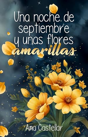 Una noche de septiembre y unas flores amarillas.