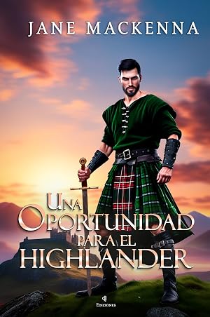 Una Oportunidad para el Highlander (Trilog&iacute;a Highlanders n&ordm; 3)