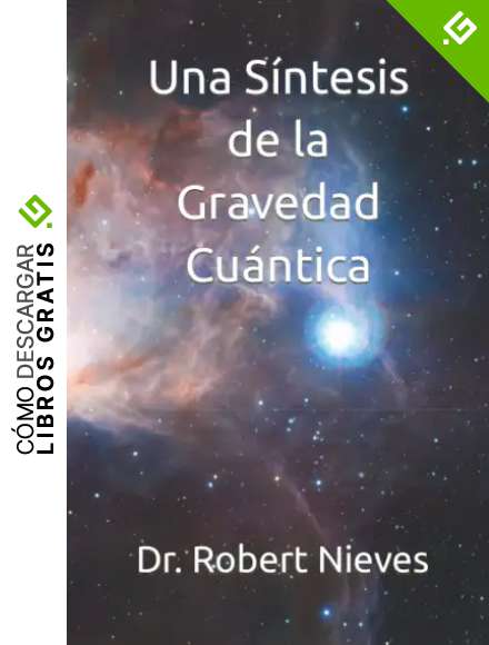 Una S&iacute;ntesis de la Gravedad Cu&aacute;ntica