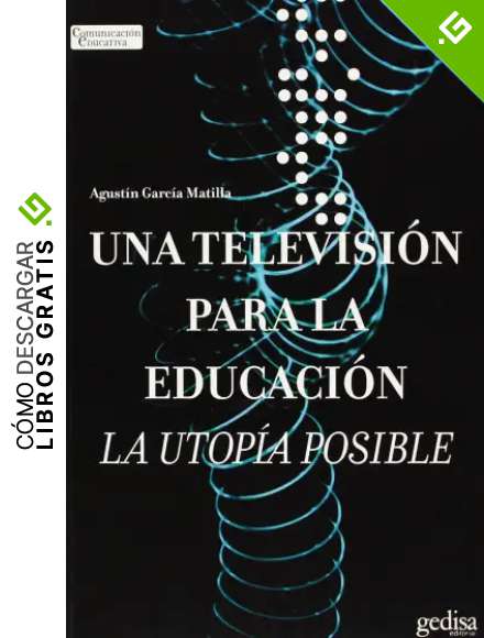 Una televisi&oacute;n para la educaci&oacute;n (Comunicacion Educativa)