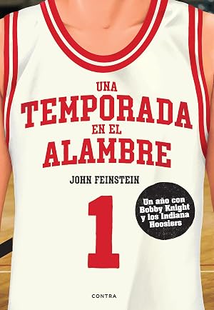Una temporada en el alambre: Un a&ntilde;o con Bob Knight y los Indiana Hoosiers (SIN COLECCION)