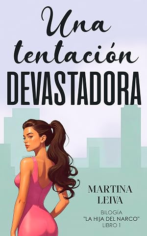 Una tentaci&oacute;n devastadora (La hija del narco n&ordm; 1)