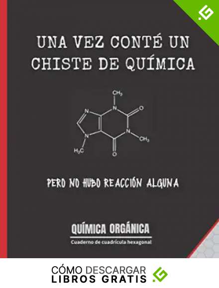 UNA VEZ CONT&Eacute; UN CHISTE DE QU&Iacute;MICA: QU&Iacute;MICA ORG&Aacute;NICA | CUADERNO DE CUADR&Iacute;CULA HEXAGONAL | FORMULACI&Oacute;N Y NOMENCLATURA.