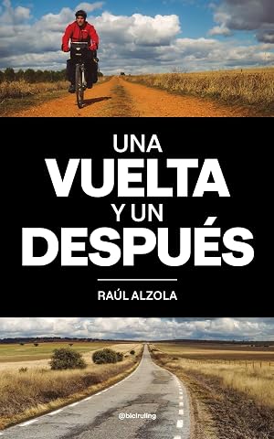 Una vuelta y un despu&eacute;s: A la mierda la crisis existencial. Una bicicleta, unas alforjas y a rodar.