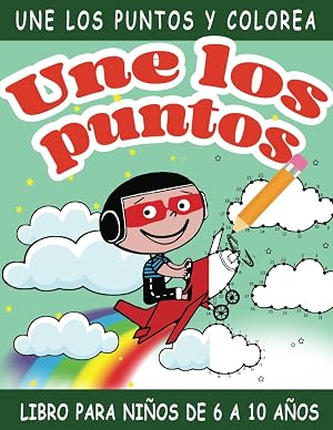 Une los Puntos Libro para Ni&ntilde;os de 6 a 10 a&ntilde;os: 100 Dibujos para Conectar los Puntos y Colorear para Ni&ntilde;os