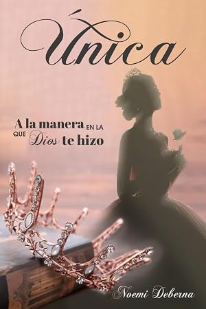 &Uacute;NICA, A LA MANERA EN LA QUE DIOS TE HIZO