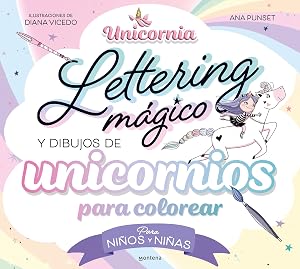 Unicornia - Lettering m&aacute;gico y dibujos de unicornios para colorear​: Para ni&ntilde;os y ni&ntilde;as (Montena)
