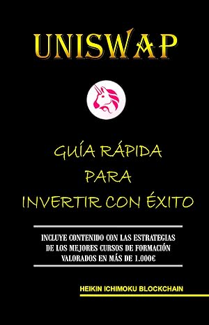 UNISWAP. GU&Iacute;A R&Aacute;PIDA PARA INVERTIR CON &Eacute;XITO