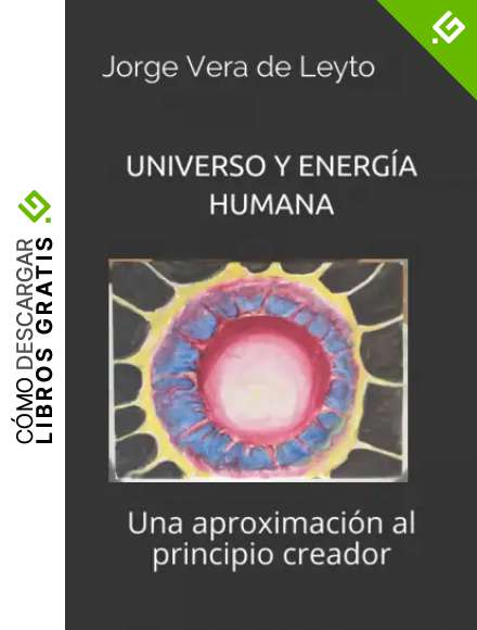 UNIVERSO Y ENERG&Iacute;A HUMANA: Una aproximaci&oacute;n al principio creador
