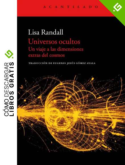 Universos ocultos: Un viaje a las dimensiones extras del cosmos (Acantilado)