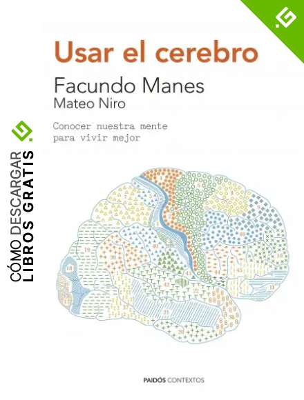 Usar el cerebro: Conocer nuestra mente para vivir mejor (Contextos)