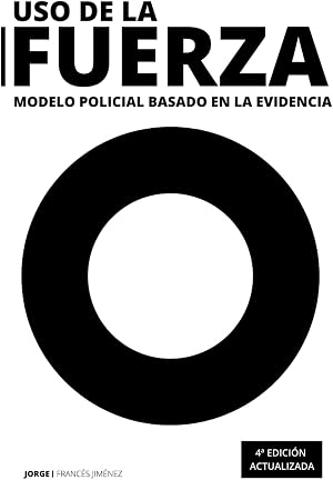 Uso de la fuerza: Modelo policial basado en la evidencia