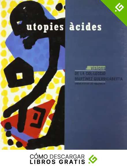Utopies &agrave;cides: Visions de la col&middot;lecci&oacute; Mart&iacute;nez Guerricabeitia