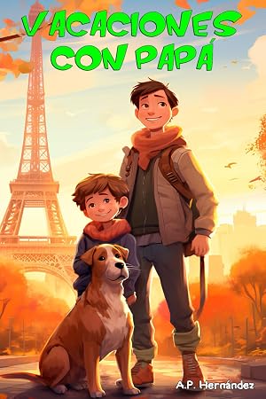 Vacaciones con pap&aacute;: Libro infantil a partir de 6 &ndash; 7 a&ntilde;os. &iexcl;Un viaje muy especial!