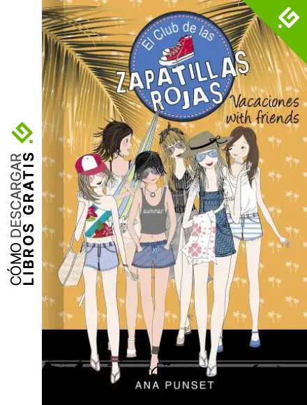 Vacaciones with friends (Serie El Club de las Zapatillas Rojas 19)