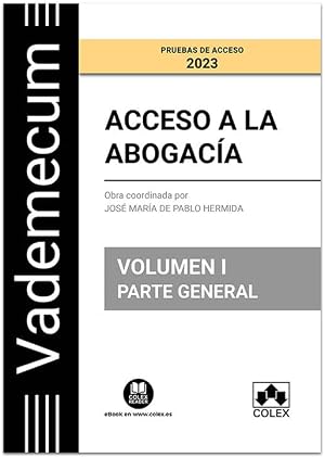 Vademecum Acceso a la abogac&iacute;a. Volumen I. Parte general: Temario desarrollado de las materias comunes del examen de acceso a la abogac&iacute;a: 1