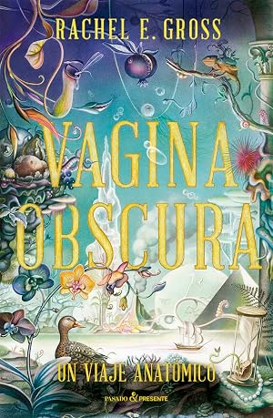 Vagina Obscura: Un viaje anat&oacute;mico (ENSAYO)