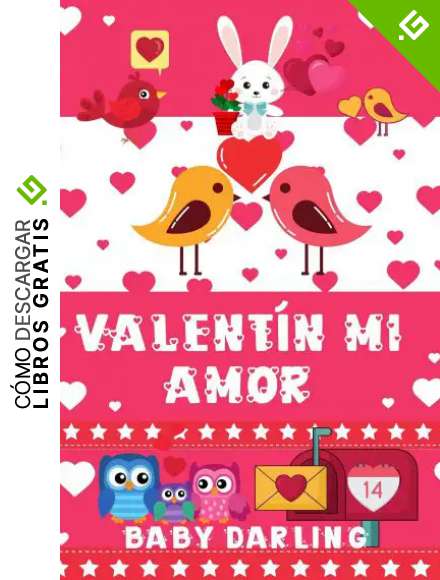Valent&iacute;n mi amor: Cuento sobre la emoci&oacute;n y los sentimientos para ni&ntilde;os. ( Spanish book for children).