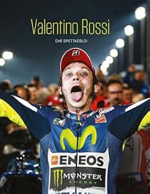 VALENTINO ROSSI: CHE SPETTACOLO&iexcl;