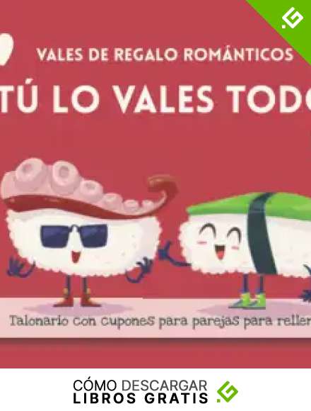 VALES DE REGALO ROM&Aacute;NTICOS. Talonario con cupones para parejas para rellenar. T&Uacute; LO VALES TODO: +50 ideas originales y en blanco para personalizar. ... Novios, para &eacute;l, ella, Unisex. Adultos