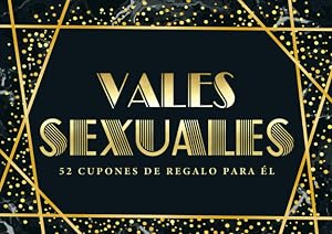 Vales sexuales: 52 cupones de regalo para &eacute;l: Un exclusivo y divertido talonario para un marido | novio que se lo merece todo