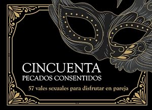 Vales Sexuales - Cincuenta Pecados Consentidos + Siete de Regalo | Cupones er&oacute;ticos expl&iacute;citos y sensuales para &eacute;l o para ella: (Juegos &iacute;ntimos ... desaf&iacute;os y nuevas experiencias en pareja