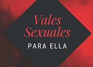 Vales Sexuales Para Ella: Vales Sexuales Ella - Cheques Sexuales Y Calientes De Regalo Para Mujer, Esposa O Novia - Cumplea&ntilde;os , San Valentin, Aniversario O Navidad