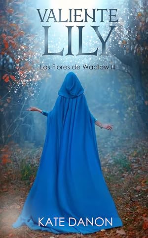 Valiente Lily: Las Flores de Wadlow III