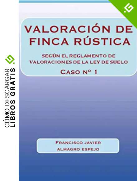 VALORACI&Oacute;N DE FINCA R&Uacute;STICA. CASO N&ordm; 1: SEG&Uacute;N EL REGLAMENTO DE VALORACIONES DE LA LEY DE SUELO