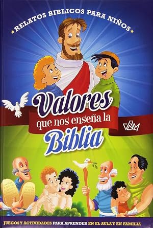 Valores que nos ense&ntilde;a la Biblia: relatos b&iacute;blicos para ni&ntilde;os