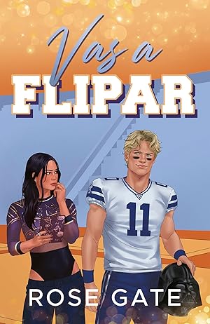 VAS A FLIPAR: Libro de sport romance de f&uacute;tbol americano. Haters to lovers. (Gimnastas de la SSU n&ordm; 4)